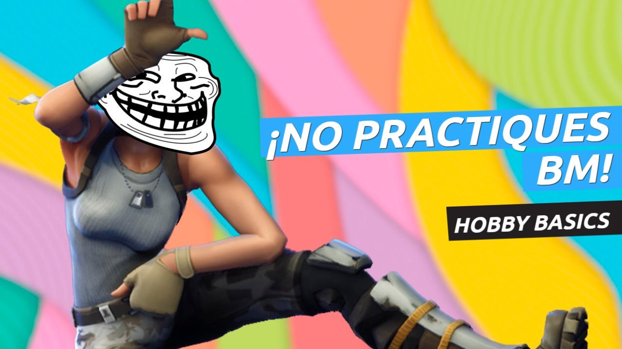 ¡No practiques BM en los videojuegos! Hobby Basics