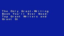 The Only Grant-Writing Book You'll Ever Need: Top Grant Writers and Grant