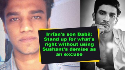 Irrfan's son Babil- Stand up for what's right without using Sushant's demise as an excuse