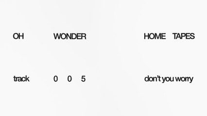Oh Wonder - Don't You Worry