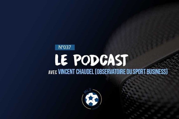 PODCAST ML2 - Épisode 37 avec Vincent Chaudel, fondateur de l’Observatoire du Sport Business