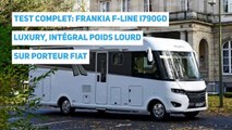 TEST COMPLET: FRANKIA F-LINE I790GD LUXURY, INTÉGRAL POIDS LOURD SUR PORTEUR FIAT_