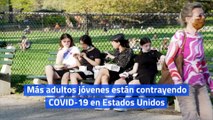 Más adultos jóvenes están contrayendo COVID-19 en Estados Unidos