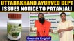 Uttarakhand Ayurved Dept to send notice to Patanjali: How they got permission to make COVID-19 kit
