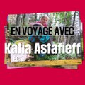 En voyage avec Katia Astafieff