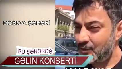 Bu Şəhərdə GƏLİN adlı Konsert (04 may 2018, Moskva şəhəri)