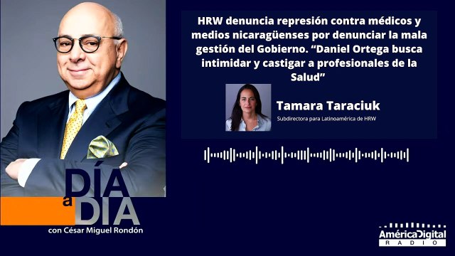 HRW denuncia represión contra médicos y medios nicaragüenses por denunciar la mala gestión del Gobierno. “Daniel Ortega busca intimidar y castigar a profesionales de la Salud”