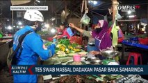 Tes Swab Massal Dadakan Pasar Baka Samarinda