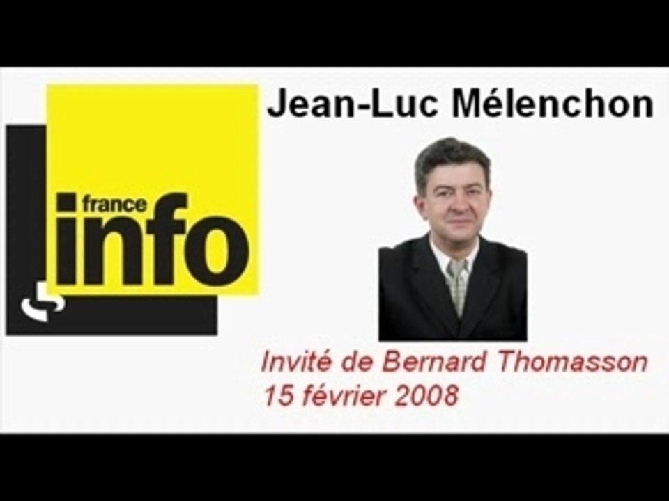 Jean-Luc Mélenchon sur France Info 15/02/2008