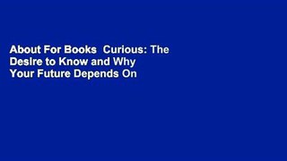 About For Books  Curious: The Desire to Know and Why Your Future Depends On It  For Free