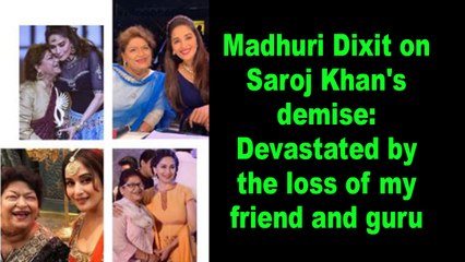 Madhuri Dixit on Saroj Khan's demise- Devastated by the loss of my friend and guru