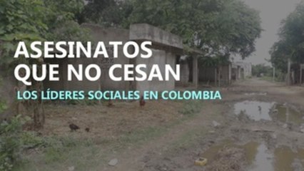 Asesinatos que no cesan: Líderes sociales en Colombia