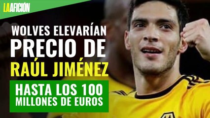 Wolves elevarían precio de Raúl Jiménez hasta los 100 millones de euros