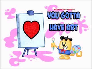 Wow! Wow! Wubbzy- You Gotta Have Art