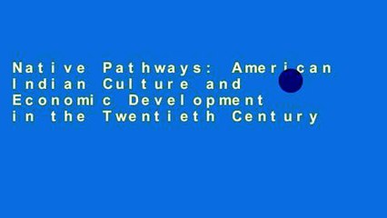 Native Pathways: American Indian Culture and Economic Development in the