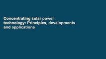 Concentrating solar power technology: Principles, developments and applications