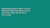 D0wnload Online Putin's People: How the KGB Took Back Russia and Then Took On the West For Kindle