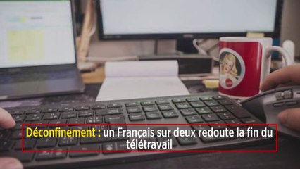 Déconfinement : un Français sur deux redoute la fin du télétravail