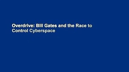 Overdrive: Bill Gates and the Race to Control Cyberspace