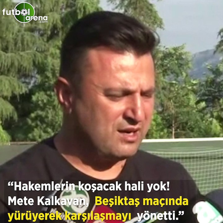 Bülent Uygun: "Hakemlerin koşacak hali yok! Mete Kalkavan, Beşiktaş maçında yürüyerek karşılaşmayı yönetti"