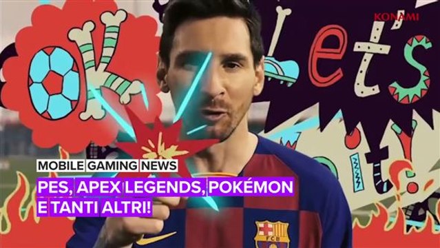 Mobile Gaming News: Pes, Apex Legends, Pokémon e tanti altri!