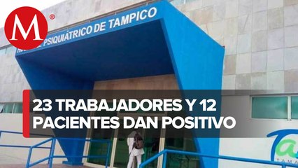 Surge brote de covid-19 en Hospital Psiquiátrico de Tampico