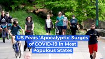 US Fears 'Apocalyptic' Surges of COVID-19 in Most Populous States