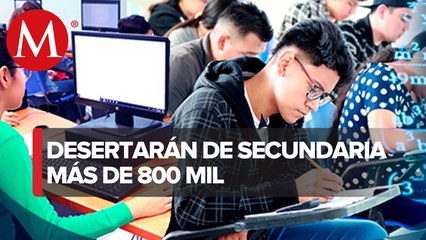 SEP prevé deserción de 800 mil alumnos de secundaria por coronavirus
