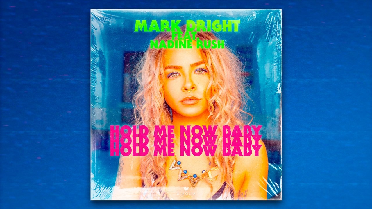 Mark Dright Ft. Nadine Rush - Hold Me Now Baby
