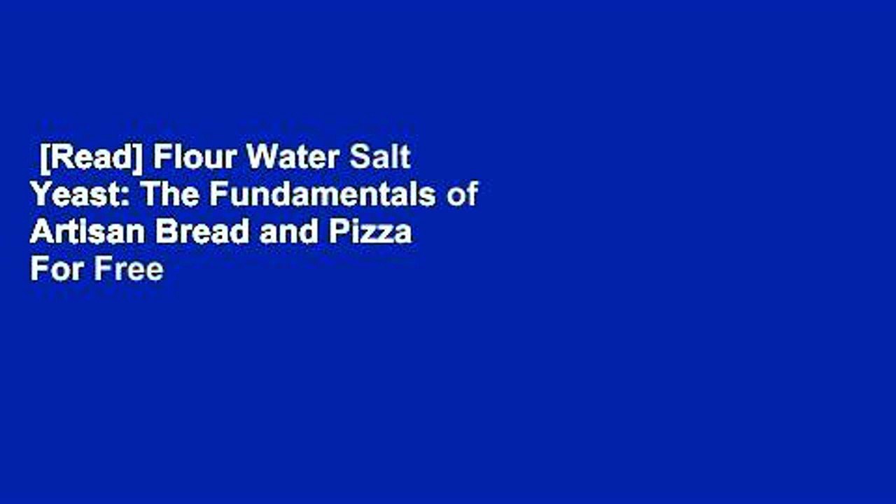 [Read] Flour Water Salt Yeast The Fundamentals of Artisan Bread and