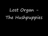 Lost Organ - The Hushpuppies