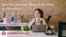 Are You Having Deep Achy Pain  in Shoulder- Dr. Rewat Laxman