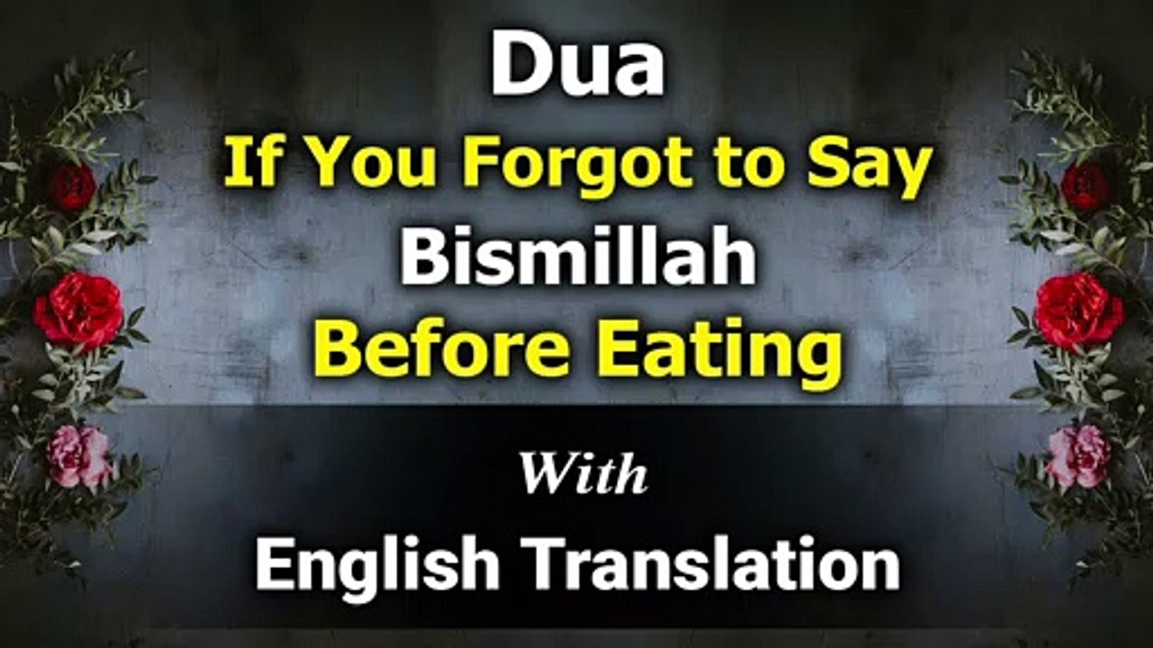 Dua If You Forgot to Say Bismillah Before Eating | Merciful ...