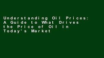 Understanding Oil Prices: A Guide to What Drives the Price of Oil in Today's