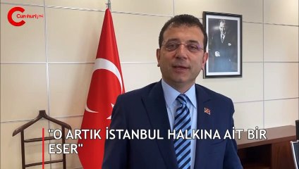 İmamoğlu: O istanbul halkına ait bir eser artık