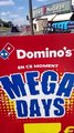 MEGA DAYS DOMINOS PIZZA