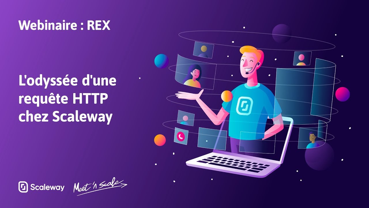 WEBINAIRE | REX : L'odyssée d'une requête HTTP chez Scaleway | Intermédiaire