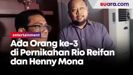 Ada Orang ke-3 di Pernikahan Rio Reifan dan Henny Mona