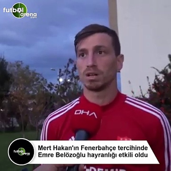Mert Hakan'ın Fenerbahçe tercihinde Emre Belözoğlu hayranlığı etkili oldu