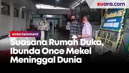 Suasana Rumah Duka, Ibunda Once Mekel Meninggal Dunia