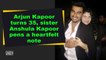 Arjun Kapoor turns 35, sister Anshula Kapoor pens a heartfelt note