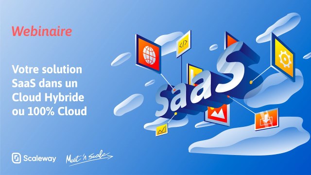 WEBINAIRE | Votre solution SaaS dans un Cloud Hybride ou 100% Cloud | Débutant