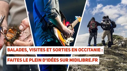 Balades, visites et sorties en Occitanie : faites le plein d'idées sur Midilibre.fr