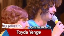 Bu Şəhərdə - Toyda Yengə (Qadınlar, 2006)