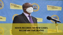 Kenya records 149 new cases, recording five deaths
