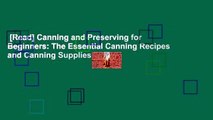 [Read] Canning and Preserving for Beginners: The Essential Canning Recipes and Canning Supplies