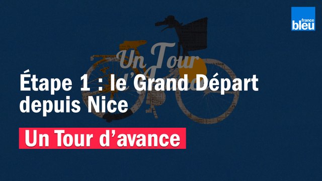 Un Tour d'avance : le Grand Départ du Tour de France depuis Nice comme si vous y étiez