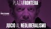 Juan Carlos Monedero y Diego Sztulwark: juicio al neoliberalismo - Plaza Frontera - 26 de junio de 2020