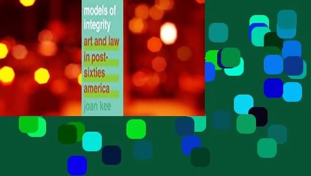 Full version Models of Integrity: Art and Law in Post-Sixties America For Free