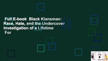 Full E-book  Black Klansman: Race, Hate, and the Undercover Investigation of a Lifetime  For